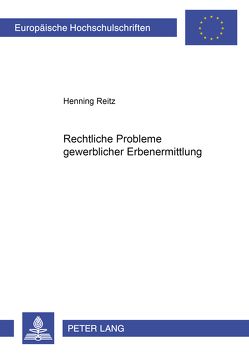 Rechtliche Probleme gewerblicher Erbenermittlung von Reitz,  Henning