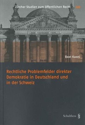Rechtliche Problemfelder direkter Demokratie in Deutschland und in der Schweiz von Kuoni,  Beat