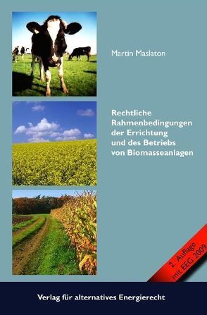 Rechtliche Rahmenbedingungen der Errichtung und des Betriebs von Biomasseanlagen von Maslaton,  Martin