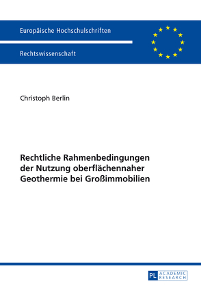Rechtliche Rahmenbedingungen der Nutzung oberflächennaher Geothermie bei Großimmobilien von Berlin,  Christoph