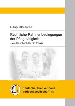 Rechtliche Rahmenbedingungen der Pflegetätigkeit von Eufinger,  Dr. jur. Alexander, Sauerwein,  Dieter