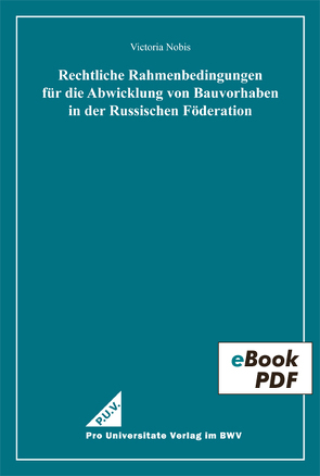 Rechtliche Rahmenbedingungen für die Abwicklung von Bauvorhaben in der Russischen Föderation von Nobis,  Victoria