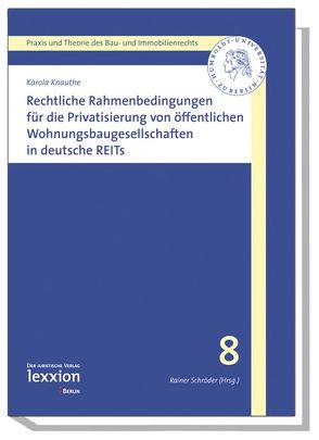 Rechtliche Rahmenbedingungen für die Privatisierung von öffentlichen Wohnungsbaugesellschaften in deutsche REITs von Knauthe,  Karola