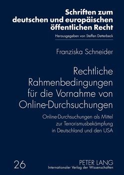 Rechtliche Rahmenbedingungen für die Vornahme von Online-Durchsuchungen von Schneider,  Franziska
