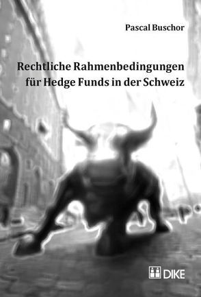 Rechtliche Rahmenbedingungen für Hedge Funds in der Schweiz. von Buschor,  Pascal
