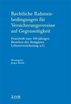 Rechtliche Rahmenbedingungen für Versicherungsvereine auf Gegenseitigkeit von Bürkle,  Jürgen, Kaulbach,  Detlef, Lorenz,  Egon