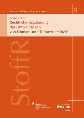 Rechtliche Regulierung der Umweltrisiken von Human- und Tierarzneimitteln von Kern,  Katharina