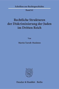 Rechtliche Strukturen der Diskriminierung der Juden im Dritten Reich. von Tarrab-Maslaton,  Martin