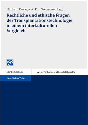 Rechtliche und ethische Fragen der Transplantationstechnologie in einem interkulturellen Vergleich von Kawaguchi,  Hirokazu, Seelmann,  Kurt