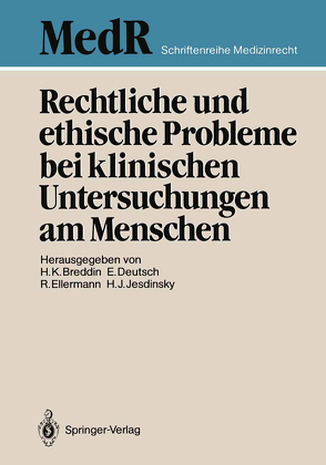 Rechtliche und ethische Probleme bei klinischen Untersuchungen am Menschen von Breddin,  Hans K., Deutsch,  Erwin, Ellermann,  Rolf, Jesdinsky,  Hans J.