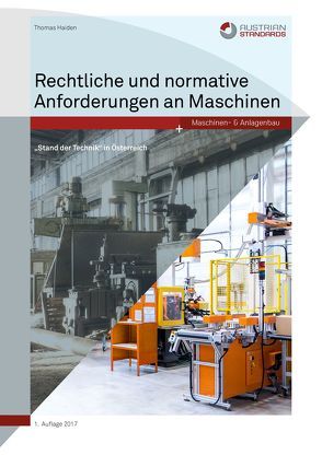 Rechtliche und normative Anforderungen an Maschinen von Haiden,  Thomas