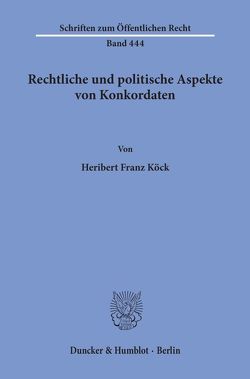 Rechtliche und politische Aspekte von Konkordaten. von Koeck,  Heribert Franz