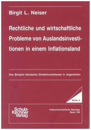 Rechtliche und wirtschaftliche Probleme von Auslandsinvestitionen in einem Inflationsland von Neiser,  Birgit L