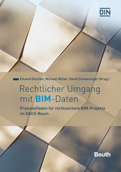 Rechtlicher Umgang mit BIM- Daten – Buch mit E-Book von Dischke,  Eduard, Mueller,  Michael, Schwaninger,  David