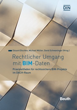 Rechtlicher Umgang mit BIM-Daten von Dischke,  Eduard, Mueller,  Michael, Schwaninger,  David