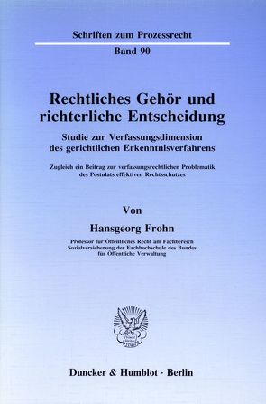 Rechtliches Gehör und richterliche Entscheidung. von Frohn,  Hansgeorg