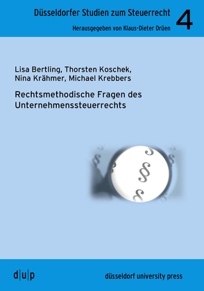 Rechtmethodische Fragen des Unternehmenssteuerrechts von Bertling,  Lisa, Drüen,  Klaus-Dieter, Koschek,  Thorsten, Krähmer,  Nina, Krebbers,  Michael