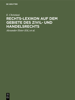 Rechts-Lexikon auf dem Gebiete des Zivil- und Handelsrechts von Christiani,  E., Elster,  Alexander, Hoormann,  Hugo, Krause,  Georg