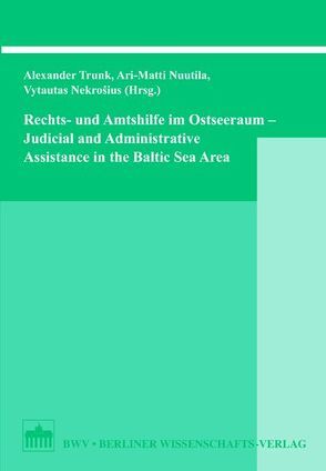 Rechts- und Amtshilfe im Ostseeraum /Judicial and Administrative Assistance in the Baltic Sea Region von Nekrosius,  Vytantas, Nuntila,  Ari M, Trunk,  Alexander
