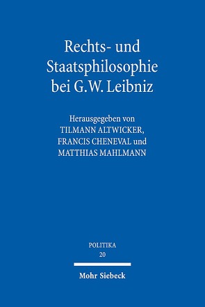 Rechts- und Staatsphilosophie bei G.W. Leibniz von Altwicker,  Tilmann, Cheneval,  Francis, Mahlmann,  Matthias