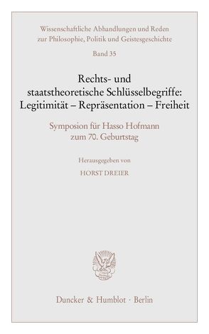 Rechts- und staatstheoretische Schlüsselbegriffe: Legitimität – Repräsentation – Freiheit. von Dreier,  Horst