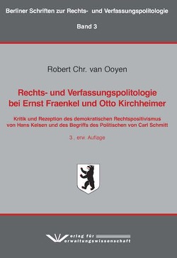 Rechts- und Verfassungspolitologie bei Ernst Fraenkel und Otto Kirchheimer von van Ooyen,  Robert Chr.
