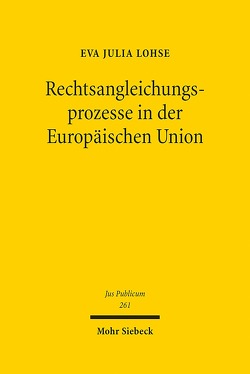 Rechtsangleichungsprozesse in der Europäischen Union von Lohse,  Eva Julia