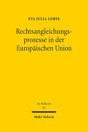 Rechtsangleichungsprozesse in der Europäischen Union von Lohse,  Eva Julia