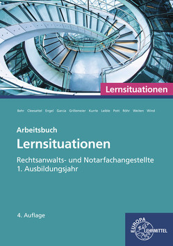 Rechtsanwalts- und Notarfachangestellte, Lernsituationen 1. Ausbildungsjahr von Behr,  Andreas, Cleesattel,  Thomas, Engel,  Günter, Garcia,  Ulrike, Grillemeier,  Sandra, Leible,  Klaus, Pott,  Elvira, Röhr,  Carolin, Röhr,  Sascha, Weiten,  Ellen, Wind,  Isabel