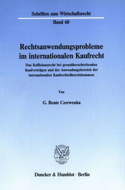 Rechtsanwendungsprobleme im internationalen Kaufrecht. von Czerwenka,  G. Beate