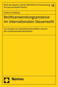 Rechtsanwendungsprozesse im internationalen Steuerrecht von Goldberg,  Katharina