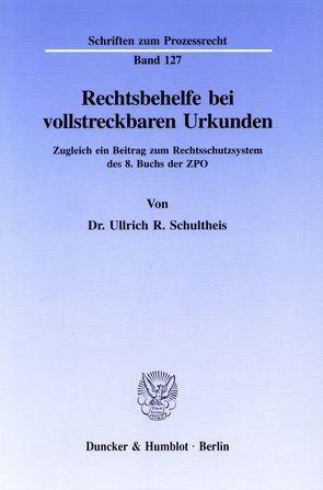 Rechtsbehelfe bei vollstreckbaren Urkunden. von Schultheis,  Ullrich R.