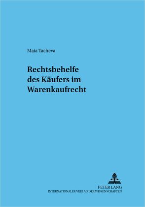 Rechtsbehelfe des Käufers im Warenkaufrecht von Tacheva,  Maia