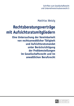 Rechtsberatungsverträge mit Aufsichtsratsmitgliedern von Wetzig,  Matthias