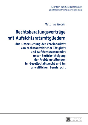 Rechtsberatungsverträge mit Aufsichtsratsmitgliedern von Wetzig,  Matthias