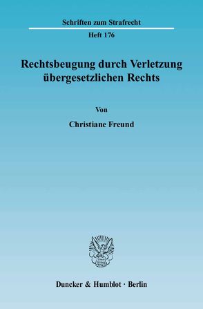 Rechtsbeugung durch Verletzung übergesetzlichen Rechts. von Freund,  Christiane