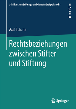 Rechtsbeziehungen zwischen Stifter und Stiftung von Schulte,  Axel