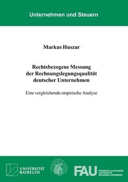 Rechtsbezogene Messung der Rechnungslegungsqualität deutscher Unternehmen von Huszar,  Markus