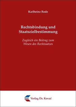 Rechtsbindung und Staatszielbestimmung von Rode,  Karlheinz