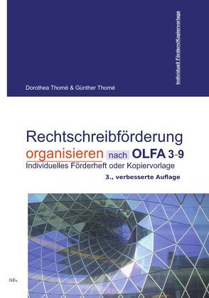 Rechtschreibförderung organisieren nach OLFA 3-9, nach dem Basiskonzept Rechtschreiben von Thomé,  Dr. Dorothea, Thomé,  Prof. Dr. Günther