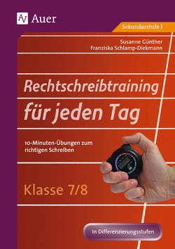 Rechtschreibtraining für jeden Tag Klasse 7/8 von Günther,  Susanne, Schlamp-Diekmann,  Franziska