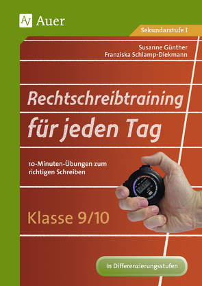 Rechtschreibtraining für jeden Tag Klasse 9/10 von Günther,  Susanne, Schlamp-Diekmann,  Franziska