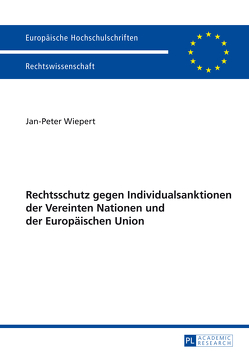 Rechtschutz gegen Individualsanktionen der Vereinten Nationen und der Europäischen Union von Wiepert,  Jan-Peter