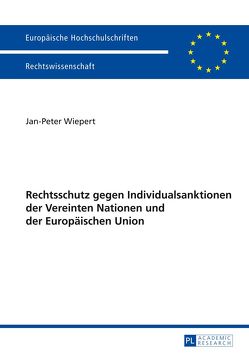 Rechtschutz gegen Individualsanktionen der Vereinten Nationen und der Europäischen Union von Wiepert,  Jan-Peter