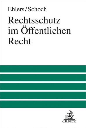 Rechtsschutz im Öffentlichen Recht von Arnauld,  Andreas von, Ehlers,  Dirk, Kadelbach,  Stefan, Klimke,  Romy, Pünder,  Hermann, Scherzberg,  Arno, Schoch,  Friedrich, Thiemann,  Christian, Tietje,  Christian, Walter,  Christian, Wernsmann,  Rainer