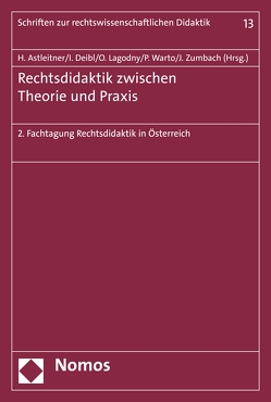 Rechtsdidaktik zwischen Theorie und Praxis von Astleitner,  Hermann, Deibl,  Ines, Lagodny,  Otto, Warto,  Patrick, Zumbach,  Jörg