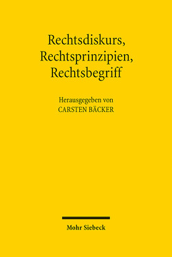 Rechtsdiskurs, Rechtsprinzipien, Rechtsbegriff von Bäcker,  Carsten