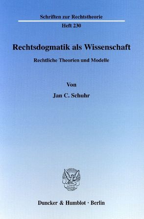 Rechtsdogmatik als Wissenschaft. von Schuhr,  Jan C.