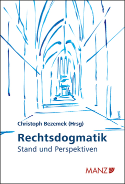 Rechtsdogmatik – Stand und Perspektiven von Bezemek,  Christoph