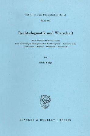 Rechtsdogmatik und Wirtschaft. von Bürge,  Alfons